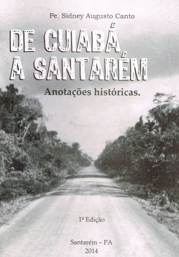 De Cuiabá a Santarém - Anotações Históricas
